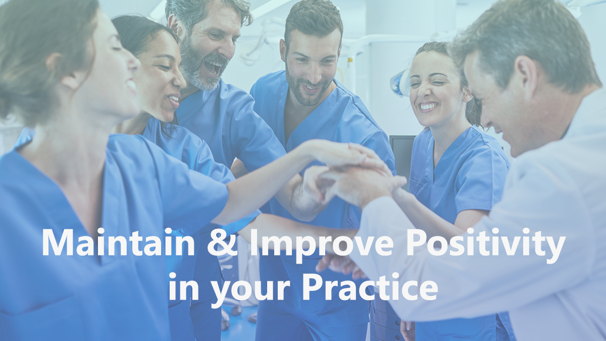 3 Ways You Can Maintain and Improve Your Practice’s Positive Environment